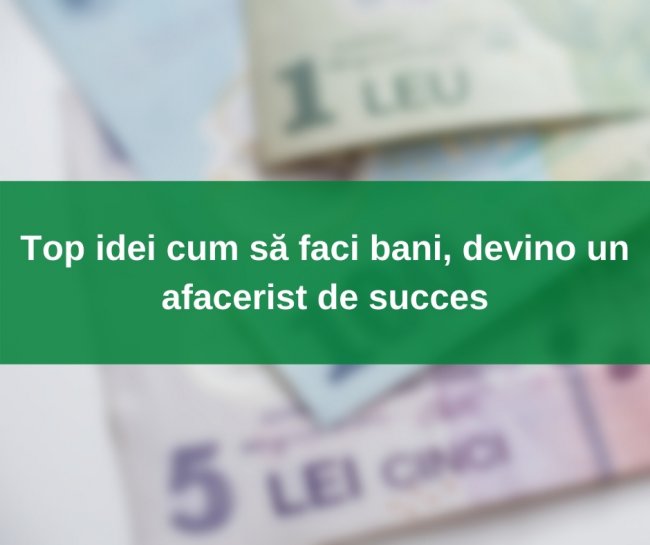 Top idei cum să faci bani